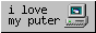 button that reads 'i love my puter' with an image of a desktop computer